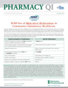 DecemberISMP List of High-Alert Medications in Community/Ambulatory Healthcare High-alert medications are drugs that bear a heightened risk of causing significant patient harm when they are used in error. Although