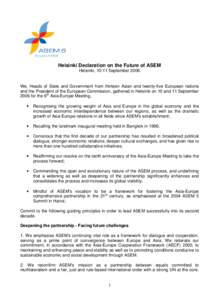 Helsinki Declaration on the Future of ASEM Helsinki, 10-11 September 2006 We, Heads of State and Government from thirteen Asian and twenty-five European nations and the President of the European Commission, gathered in H