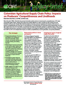 Colombian Agricultural Supply Chain Policy: Impacts on Producers’ Competitiveness and Livelihoods Rafael Isidro Parra-Peña S., Vail Miller, and Mark Lundy Since the early 1990s, Colombia has pursued innovative policie