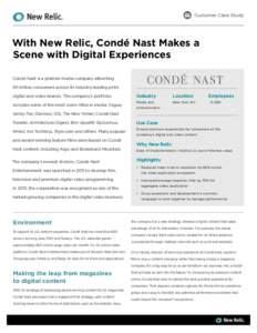 Customer Case Study  With New Relic, Condé Nast Makes a Scene with Digital Experiences Condé Nast is a premier media company attracting 95 million consumers across its industry-leading print,