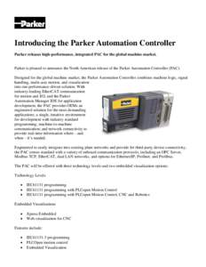 Introducing the Parker Automation Controller Parker releases high-performance, integrated PAC for the global machine market. Parker is pleased to announce the North American release of the Parker Automation Controller (P