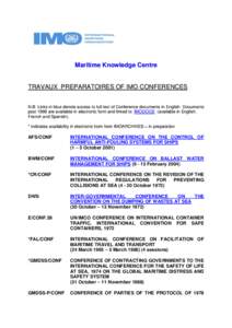 Maritime Knowledge Centre  TRAVAUX PREPARATOIRES OF IMO CONFERENCES N.B Links in blue denote access to full text of Conference documents in English. Documents post 1998 are available in electronic form and linked to IMOD