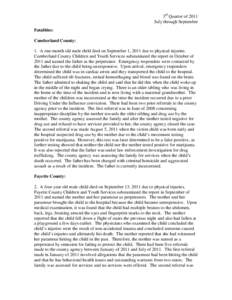 3rd Quarter of 2011 July through September Fatalities: Cumberland County: 1. A one-month old male child died on September 1, 2011 due to physical injuries. Cumberland County Children and Youth Services substantiated the 