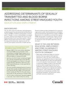 Addressing determinants of sexually transmitted and blood borne infections among street-involved youth: Education and employment Background This fact sheet examines education and employment