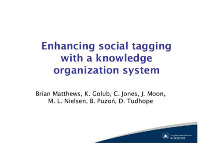 Enhancing social tagging with a knowledge organization system
