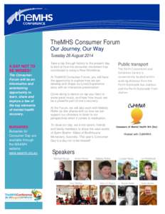 TheMHS Consumer Forum Our Journey, Our Way Tuesday 26 August 2014 A DAY NOT TO BE MISSED! The Consumer