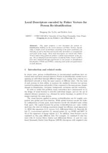 Local Descriptors encoded by Fisher Vectors for Person Re-identification Bingpeng Ma, Yu Su, and Fr´ed´eric Jurie GREYC — CNRS UMR 6072, University of Caen Basse-Normandie, Caen, France {bingpeng.ma,yu.su,frederic.ju