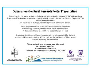 Submissions for Rural Research Poster Presentation We are organizing a poster session at the Rural and Remote Medicine Course of the Society of Rural Physicians of Canada. Poster presentations will be held on April 5, 20