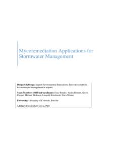 Mycoremediation Applications for Stormwater Management Design Challenge: Airport Environmental Interactions; Innovative methods for stormwater management at airports Team Members (All Undergraduate): Gray Bender, Austin 