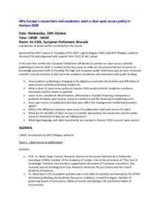 Why Europe’s researchers and academics want a clear open access policy in Horizon 2020 Date: Wednesday, 10th October Time: 13h00 - 14h30 Room: A1-E201, European Parliament, Brussels (sandwiches & drinks will be served 