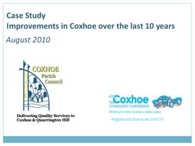 Case Study Improvements in Coxhoe over the last 10 years August[removed]Registered Charity No[removed]