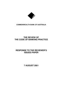 COMMONWEALTH BANK OF AUSTRALIA  THE REVIEW OF THE CODE OF BANKING PRACTICE  RESPONSE TO THE REVIEWER’S