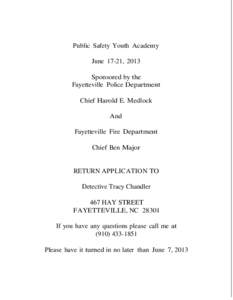 Public Safety Youth Academy June 17-21, 2013 Sponsored by the Fayetteville Police Department Chief Harold E. Medlock And
