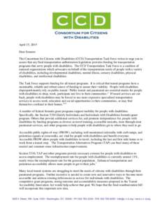 April 15, 2015 Dear Senator: The Consortium for Citizens with Disabilities (CCD) Transportation Task Force writes to urge you to assure that any final transportation authorization legislation provides funding for transpo