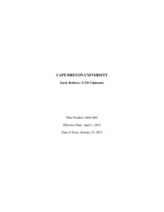 CAPE BRETON UNIVERSITY Early Retirees / LTD Claimants Plan Number: [removed]Effective Date: April 1, 2013 Date of Issue: January 15, 2013