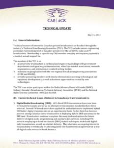 TECHNICAL UPDATE May 31, 2013 (A) General information: Technical matters of interest to Canadian private broadcasters are handled through the industry’s Technical Coordinating Committee (TCC). The TCC includes senior e