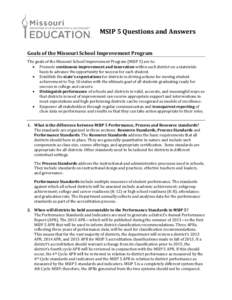 MSIP 5 Questions and Answers Goals of the Missouri School Improvement Program The goals of the Missouri School Improvement Program (MSIP 5) are to: • Promote continuous improvement and innovation within each district o