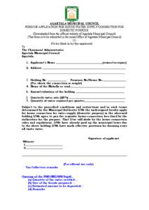 AGARTALA MUNICIPAL COUNCIL FORM OF APPLICATION FOR HOUSE-WATER SUPPLY CONNECTION FOR DOMESTIC PURPOSE (Downloaded from the official website of Agartala Municipal Council) (This form is to be submitted in the zonal Office