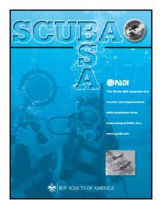 The Scuba BSA program was created and implemented with assistance from International PADI, Inc.; www.padi.com