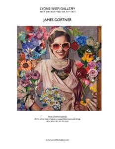 LYONS WIER GALLERY 542 W. 24th Street  New York, NY  10011 JAMES GORTNER  Rose Colored Glasses