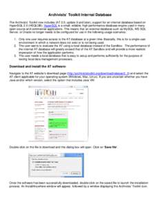 Archivists’ Toolkit Internal Database The Archivists’ Toolkit now includes (AT 2.0, update 9 and later), support for an internal database based on HyperSQL 2.0 (HSQLDB). HyperSQL is a small, reliable, high performanc