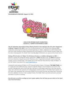 FOR IMMEDIATE RELEASE: August 12, 2014  JOIN US FOR OPENING NIGHT CELEBRATIONS AUGUST 14, 7:30PM IN ATB FINANCIAL PARK! The 33rd Edmonton International Fringe Theatre Festival is time tripping to the 70’s with ‘Fring