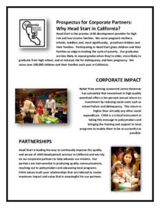 Prospectus for Corporate Partners: Why Head Start in California? Head Start is the premier child development provider for high risk and low income families. We serve pregnant mothers, infants, toddlers and, most signific