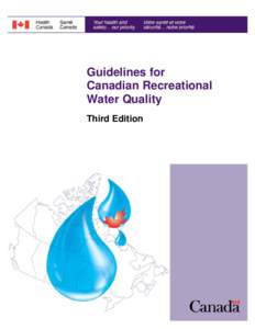 Guidelines for Canadian Recreational Water Quality Third Edition  Health Canada is the federal department responsible for helping the people of Canada