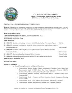 CITY OF BLACK DIAMOND August 7, 2014 Regular Business Meeting Agenda[removed]Lawson St., Black Diamond, Washington 7:00 P.M. – CALL TO ORDER, FLAG SALUTE, ROLL CALL PUBLIC COMMENTS: Persons wishing to address the City Co