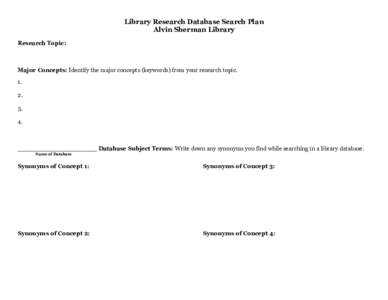 Library Research Database Search Plan Alvin Sherman Library Research Topic: Major Concepts: Identify the major concepts (keywords) from your research topic. 1.