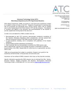 Advanced Technology Center (ATC) Work Based Experiences for ATC High School Students Work Based Experiences (WBE) are hands-on, real-world work experiences related to a student’s course of study at the ATC. Students wi