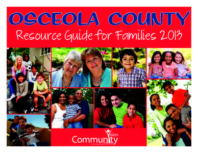 Osceola County Resource Guide for Families 2013 CHILDREN’S SERVICES CRISIS / FOSTER CARE SERVICES Children’s Advocacy Center