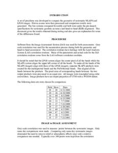 INTRODUCTION A set of procdures was developed to compare the geometry of systematic NLAPS and LPGS images. Eleven scenes were then processed and comparison results were generated. The two systems compared favorably and b