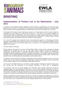 In cooperation with  BRIEFING Implementation of Positive List in the Netherlands – July 2014 In response to the statement recently published by Chris Newman, a spokesperson for the UK pet trade,