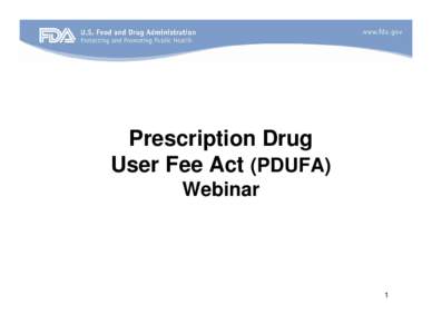 Prescription Drug User Fee Act (PDUFA) Webinar 1