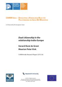 CARIM INDIA – DEVELOPING A KNOWLEDGE BASE FOR POLICYMAKING ON INDIA-EU MIGRATION Co-financed by the European Union Dual citizenship in the relationship India-Europe