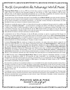 Perfil Corporativo de Putumayo World Music Putumayo World Music se creó en 1993 con el fin de dar a conocer la música de las culturas del mundo. El sello surgió a partir de la tienda de ropa Putumayo, fundada por Dan 