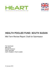 HEALTH POOLED FUND: SOUTH SUDAN Mid-Term Review Report: Draft for Submission Tim Cammack Mike Esau Ronald Horstman