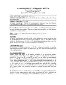 SUSSEX COUNTY SOIL CONSERVATION DISTRICT Board of Supervisors Meeting May 28, [removed]:30 PM District Office-186 Halsey Road, Newton, NJ NEXT MEETING: June 25, 2014 – 4:30 p.m. SUPERVISORS PRESENT: Barbara Rosko, Phili