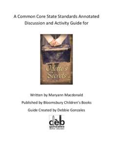 A Common Core State Standards Annotated Discussion and Activity Guide for Written by Maryann Macdonald Published  by  Bloomsbury  Children’s  Books Guide Created by Debbie Gonzales