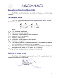 Calculation of Total Annual Cost (TAC) The TAC is calculated based on flows between the client and the lending institution. TAC calculation formula TAC is the numerical value i, expressed as a percentage, which satisfies