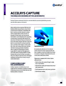 DATASHEET  ACCELRYS CAPTURE THE MOBILE DATA RECORDING APP FOR LAB INFORMATICS Accelrys Capture accelerates the lab-to-commercialization process by facilitating accurate, real-time data capture at the bench.