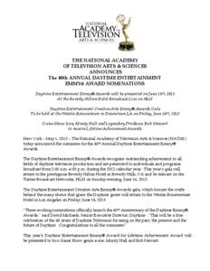 THE NATIONAL ACADEMY OF TELEVISION ARTS & SCIENCES ANNOUNCES The 40th ANNUAL DAYTIME ENTERTAINMENT EMMY® AWARD NOMINATIONS Daytime Entertainment Emmy® Awards will be presented on June 16th, 2013