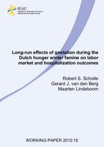 Long-run effects of gestation during the Dutch hunger winter famine on labor market and hospitalization outcomes, IFAU Working paper