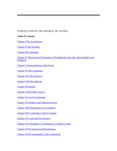 CONSTITUTION OF THE REPUBLIC OF UGANDA Table of Contents Chapter I-The Constitution Chapter II-The Republic Chapter III-Citizenship Chapter IV-Protection and Promotion of Fundamental and other Human Rights and