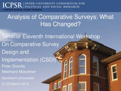 Analysis of Comparative Surveys: What Has Changed? Tenth or Eleventh International Workshop On Comparative Survey Design and Implementation (CSDI)