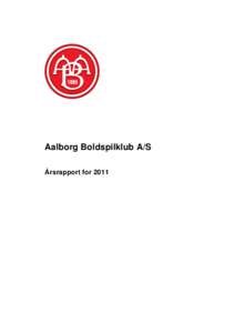 Aalborg Boldspilklub A/S Årsrapport for 2011 Aalborg Boldspilklub A/S  Indholdsfortegnelse