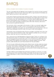 CORAL CONSERVATION THRIVES AT BAROS MALDIVES The news of damaged reefs and bleached corals throughout the world has not gone unnoticed at Baros Maldives, where the resort’s vibrant house reef is a major attraction for 