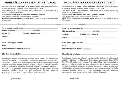 PRIHLÁŠKA NA FARSKÝ LETNÝ TÁBOR  PRIHLÁŠKA NA FARSKÝ LETNÝ TÁBOR Pozývame deti od 3. ročníka ZŠ do 8. ročníka ZŠ na tábor, ktorý sa uskutoční