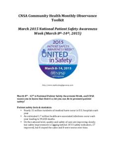 CNSA	
  Community	
  Health	
  Monthly	
  Observance	
   Toolkit	
   	
   March	
  2015	
  National	
  Patient	
  Safety	
  Awareness	
   Week	
  (March	
  8th-­‐14th,	
  2015)	
  